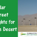 Solar Street Lights for the Desert